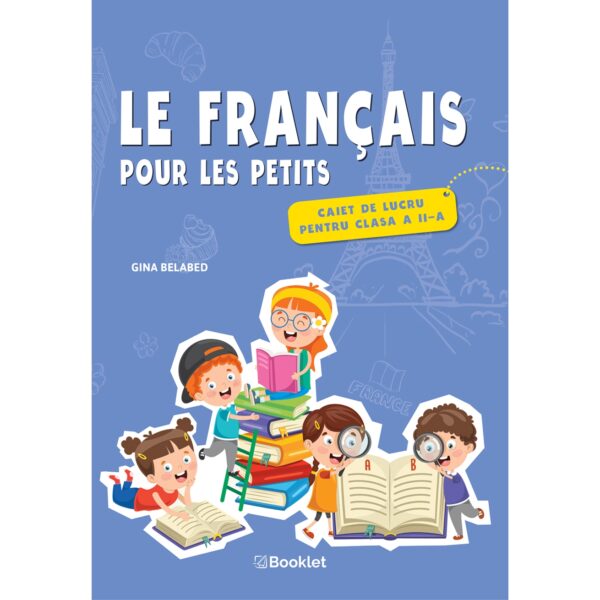 Le français pour les petits - caiet de lucru pentru clasa a II-a