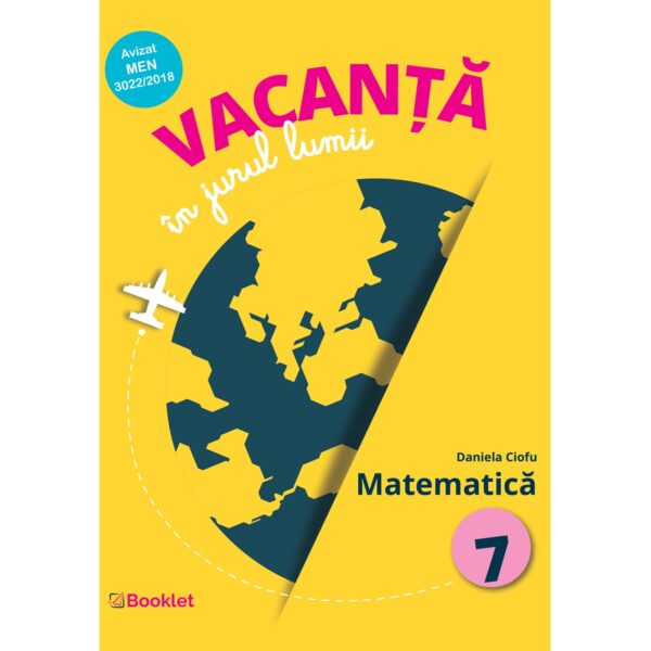 Vacanță în jurul lumii. Matematică – clasa a VII-a