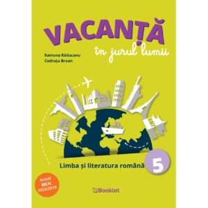 Vacanță în jurul lumii. Limba și literatura română - clasa a V-a