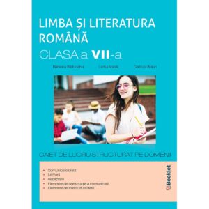 Limba și literatura română clasa a VII-a – caiet de lucru structurat pe domenii