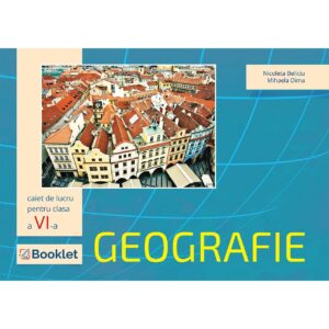 Geografie - caiet de lucru pentru clasa a VI-a