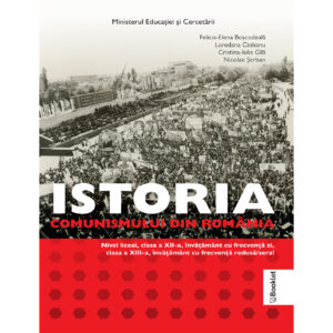 Manual Istoria comunismului din România. Clasele XII-XIII