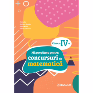 Mă pregătesc pentru concursuri de matematică: clasa a IV-a