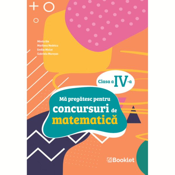 Mă pregătesc pentru concursuri de matematică: clasa a IV-a